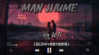 Man jhume new cg song lo-fi ( slow +reverb)