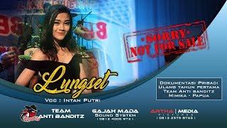 LUNGSET | INTAN PUTRI | NEW X-TRANADA | ANTI BANDITZ