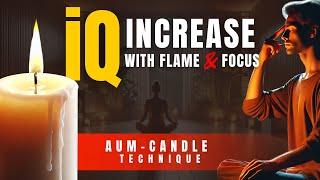 BOOST Your IQ with AUM Candle Flame Focus Technique! #aumchanting #iq #motivation