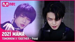 [2021 MAMA] TOMORROW X TOGETHER - Frost | Mnet 211211 방송