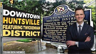 Around Town featuring Historic Twickenham District  Downtown Huntsville  Moving to Huntsville?