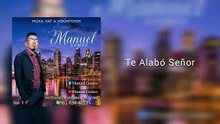 Manuel Gomez - te alabo señor