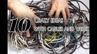 10 Crazy Ideas With Cables And Wires