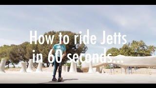 How to Ride Jetts in 60 seconds!