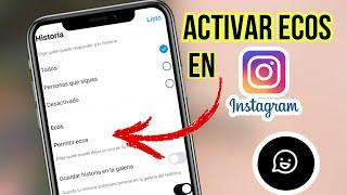 COMO ACTIVAR O DESACTIVAR LOS ECOS EN LAS HISTORIAS DE INSTAGRAM SI NO APARECE!!