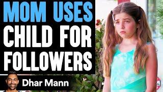 Mom USES CHILD For FOLLOWERS, She Lives To Regret It | Dhar Mann