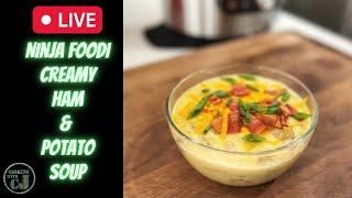 Ninja Foodi Creamy Ham and Potato Soup! LIVE!