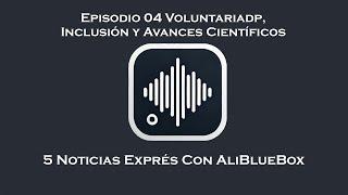 Noticias Exprés 04 Voluntariado, Inclusión y Avances Científicos