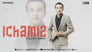 G'ayratjon Ashirov - Ichamiz (Audio 2022)