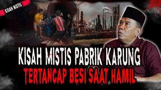 KISAH MISTIS PABRIK KARUNG, SETELAH KEJADIAN SUASANA PABRIK MAKIN HOROR,BANYAK KECELAKAAN DSINI!