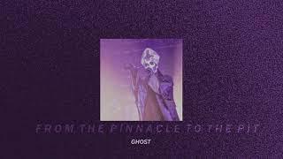 from the pinacle to the pit—ghost; (slowed down + reverb)