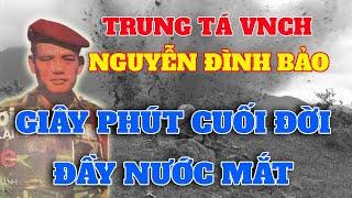 Trung tá VNCH Nguyễn Đình Bảo người ở lại charlie của quân lực Việt Nam Cộng Hòa