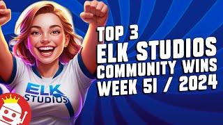  TOP 3 ELK STUDIOS COMMUNITY BIG WINS | WEEK #51 - 2024