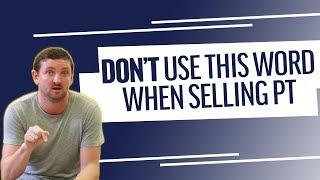 DON'T Use This Word When Selling PT | Physical Therapy Marketing Tips