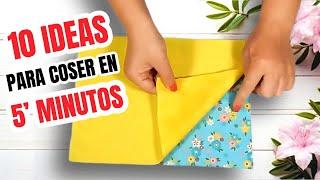 10 IDEAS PARA COSER EN 5 MINUTOS | SHOW DE MANUALIDADES| COSTURA CREATIVA