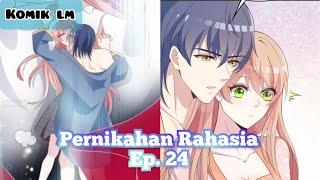 Apa Yang Terjadi Tadi Malam?! ~ (Pernikahan Rahasia Ep. 24)