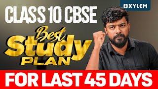 Class 10 CBSE | BEST STUDY PLAN FOR LAST 45 DAYS | Xylem Class 10 CBSE