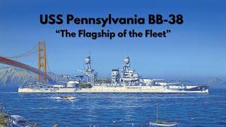 USS Pennsylvania BB 38 - "The Flagship of the Fleet"