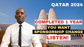 HAVE YOU COMPLETED ONE YEAR AND YOUR WANT SPONSORSHIP CHANGE IN QATAR LISTEN TO THIS ADVICE