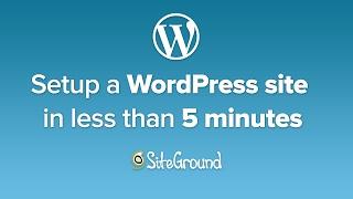 Setup a WordPress Site on SiteGround Web Hosting in less than 5 minutes