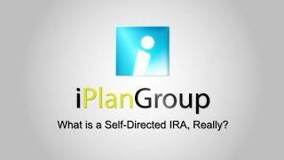 iPlanGroup: What is a Self-Directed IRA Really