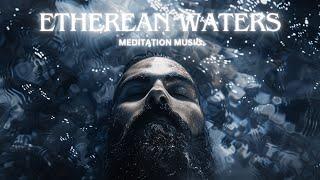 Etherean Waters  - Meditation Music