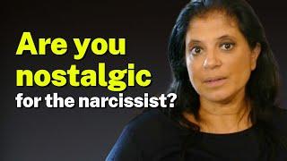 Are you nostalgic for the narcissist?