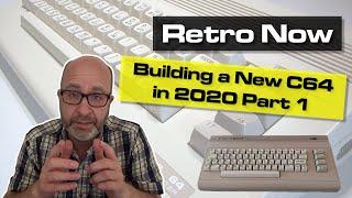 Can You Build a New Commodore 64 in 2020? Part 1