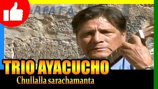  Trio Ayacucho - Chullalla sarachamanta