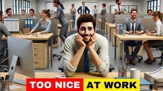 Are You Being Too Nice At Work?