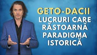 GETO-DACII. Lucruri care răstoarnă paradigma istorică!