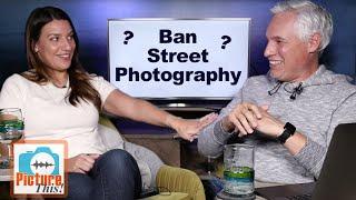 We Should Ban Street Photography? (Picture This! Photography Podcast)