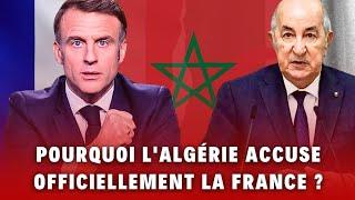 Tensions diplomatiques : Pourquoi l'Algérie accuse officiellement la France ?