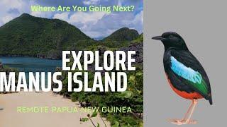 Remote Papua New Guinea for Wildlife Travellers: Manus Travel Plan