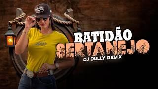 MEGA BATIDÃO SERTANEJO | SERTANEJO REMIX | ELETRONEJO 2024 | By. DJ DULLY [ REMIX ] 10