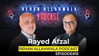 Podcast With Rayed Afzal | Rehan Allahwala Podcast EP# 15