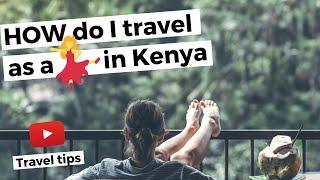 8 Solo Travel Tips - How I travel as a solo traveler in Kenya