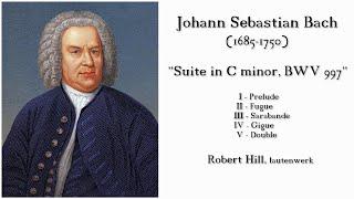 J.S. Bach: "SUITE in C minor, BWV 997" Robert Hill, lautenwerk