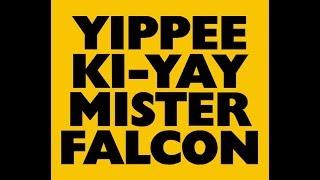 Yippee Ki Yay Mr. Falcon