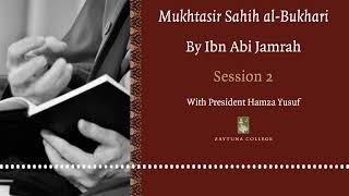 Session 2: Mukhtasar Sahih al-Bukhari by Ibn Abi Jamrah with President Hamza Yusuf