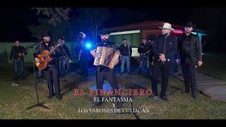 El Fantasma, Los Varones De Culiacan - El Financiero (Video Oficial)