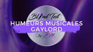 Humeurs musicales de Gaylord - 10 extraits à trouver