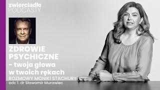 „Zdrowie psychiczne. Twoja głowa w twoich rękach”, odc. 1: Rozmowa z dr. hab. Sławomirem Murawcem