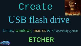 Create Bootable pendrive/USB flash drive by Etcher--One apps for all systems (Linux,Windows, MacOs)