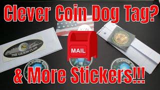 My Stickers Are In and Clever Coin Dog Tag???