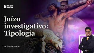 Série Juízo Investigativo (parte 2): Tipologia do Santuário - Levíticos e Hebreus