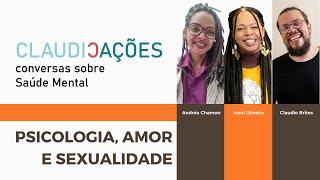 Psicologia, amor e sexualidade com Andréa Chamon e Ivani Oliveira