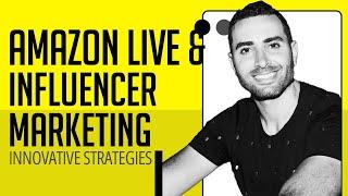 Sam Fawahl on Innovative Strategies for Amazon Live and Influencer Marketing