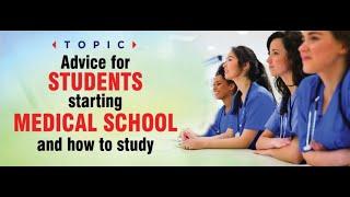 ADVICE FOR STUDENTS STARTING MEDICAL SCHOOL AND HOW TO STUDY