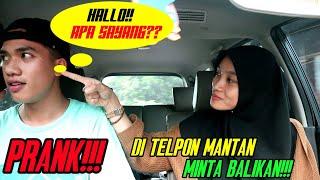 PRANK PACAR DI TELPON MANTAN MINTA BALIKAN || AUTO MARAH !!